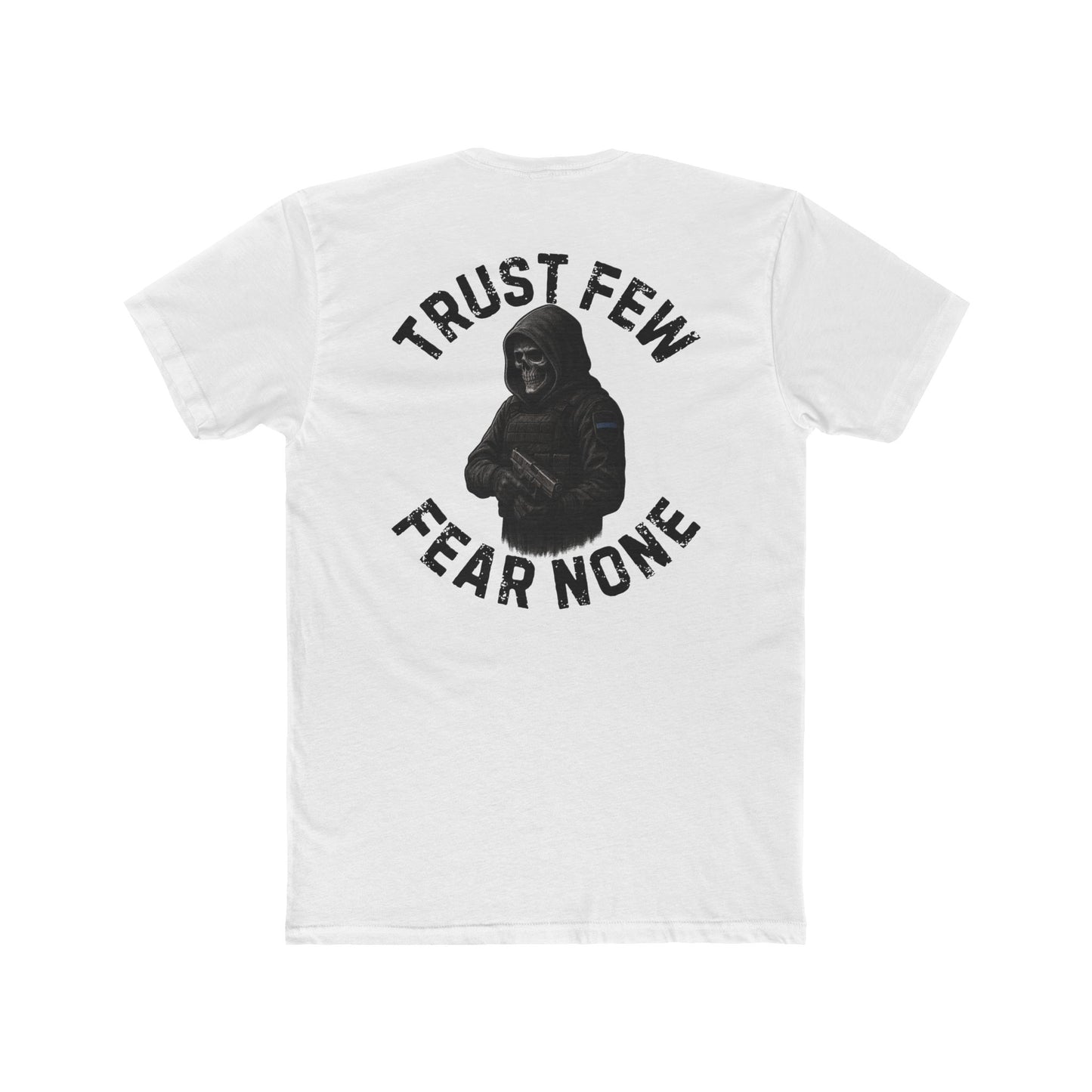 Trust Few Fear None
