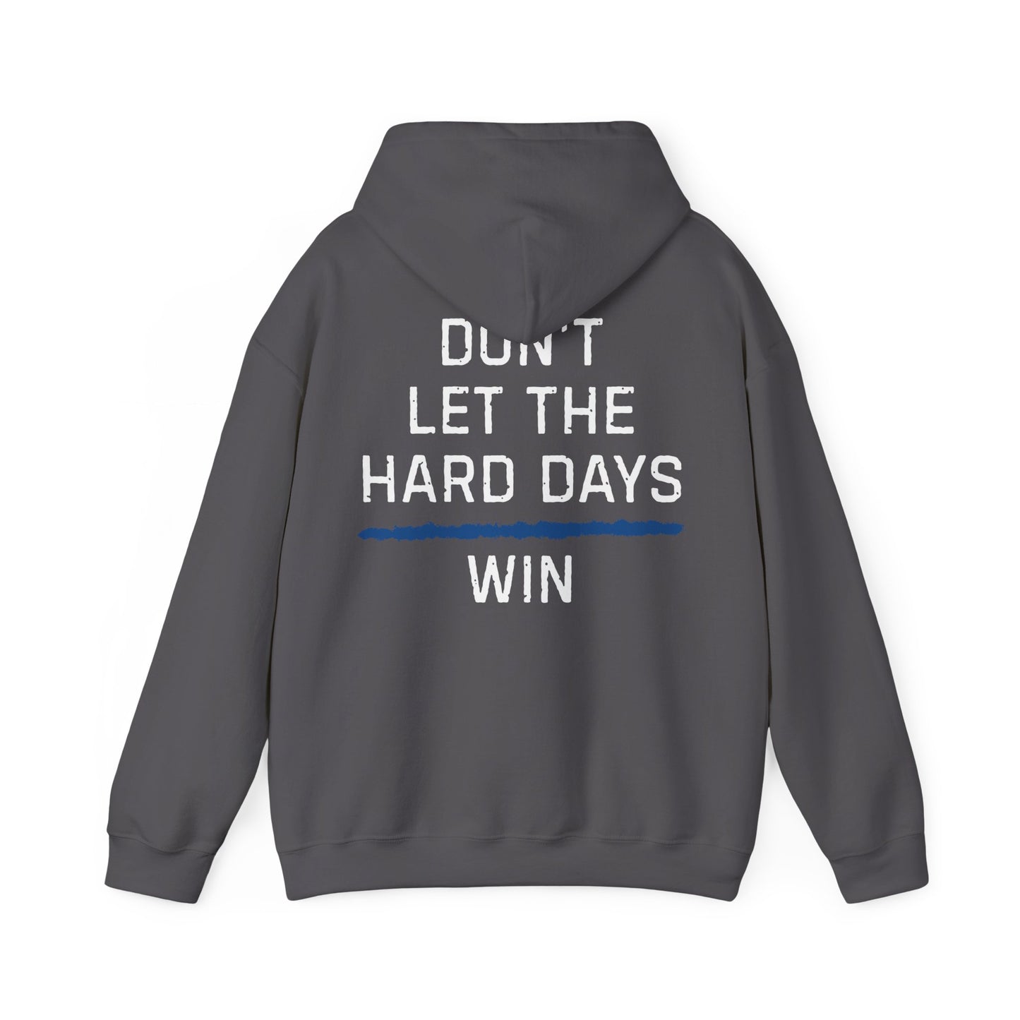 Dont Let The Hard Days Win Hoodie TBL