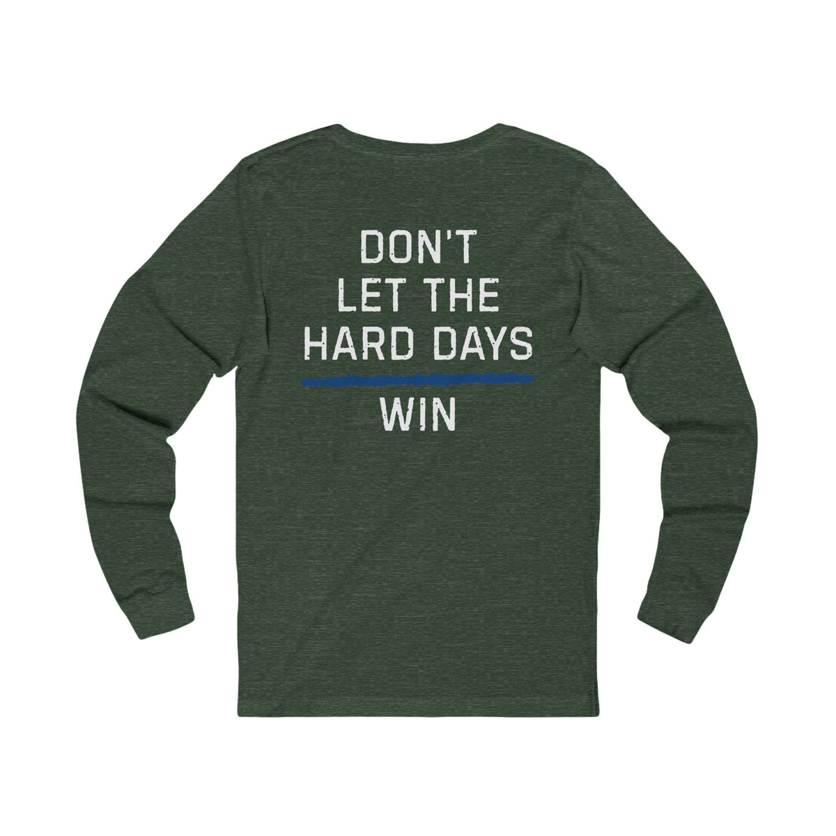 Dont Let The Hard Days Win Long Sleeve TBL
