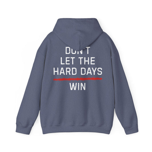 Dont Let The Hard Days Win Hoodie TRL