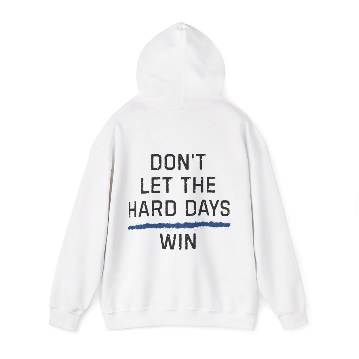 Dont Let The Hard Days Win Hoodie TBL
