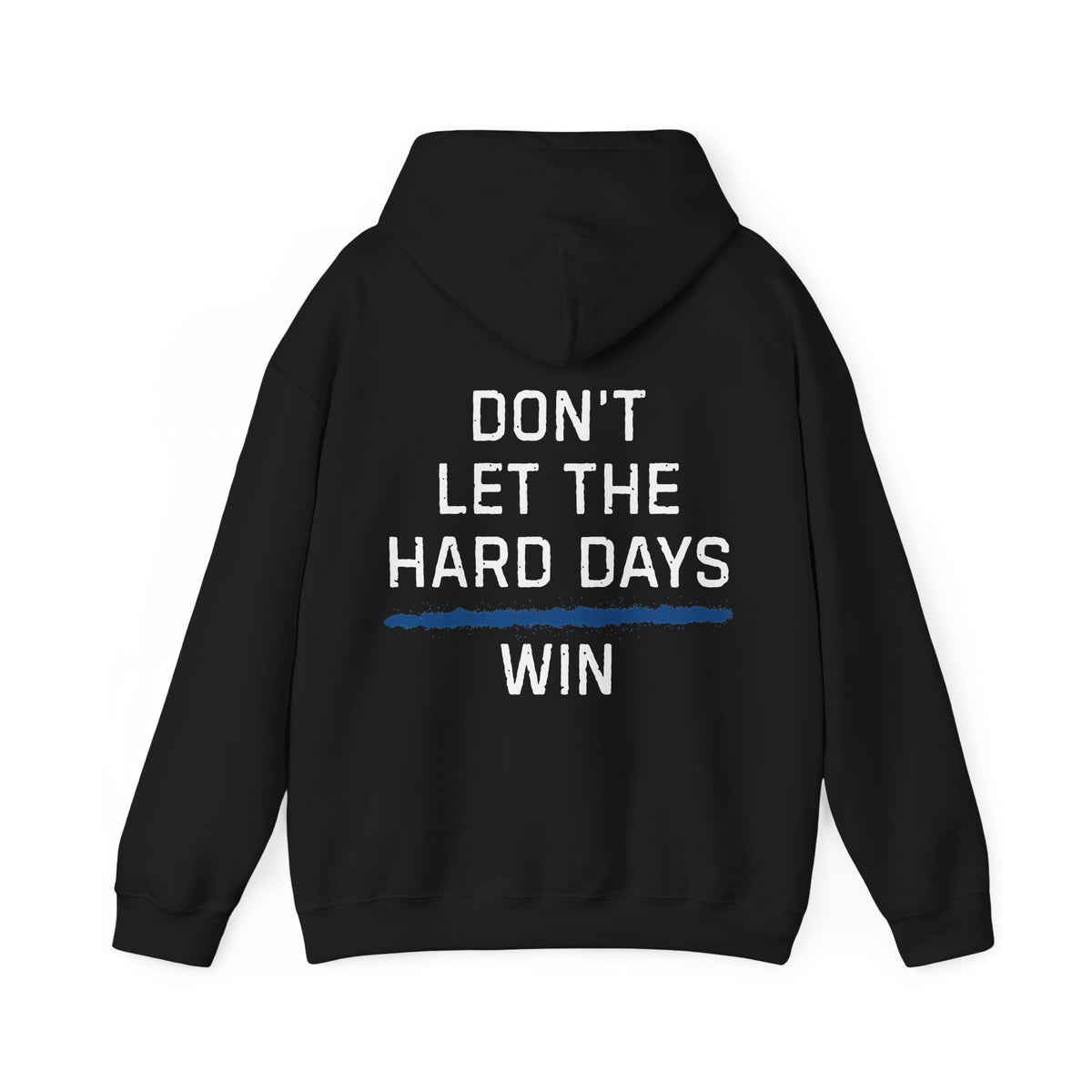 Dont Let The Hard Days Win Hoodie TBL