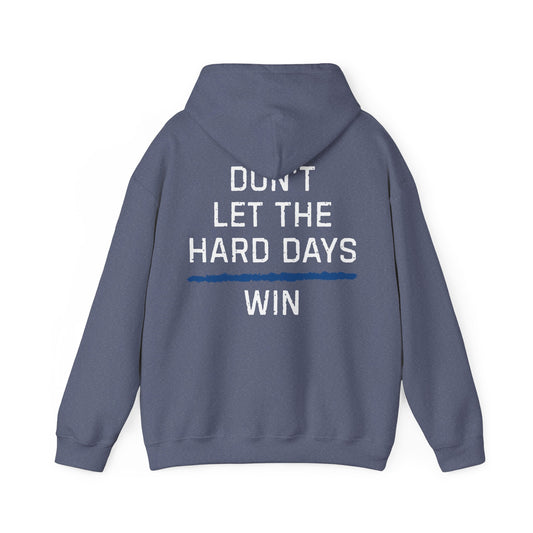 Dont Let The Hard Days Win Hoodie TBL